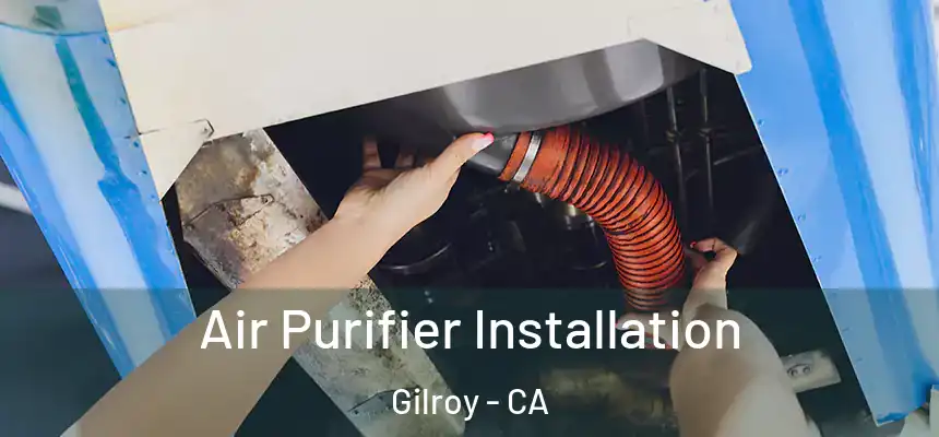 Air Purifier Installation Gilroy - CA