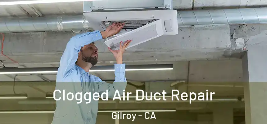  Clogged Air Duct Repair Gilroy - CA