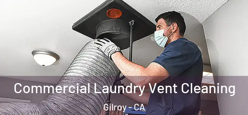 Commercial Laundry Vent Cleaning Gilroy - CA