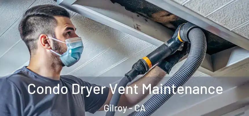  Condo Dryer Vent Maintenance Gilroy - CA