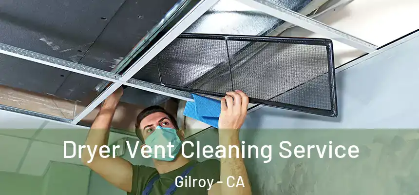  Dryer Vent Cleaning Service Gilroy - CA