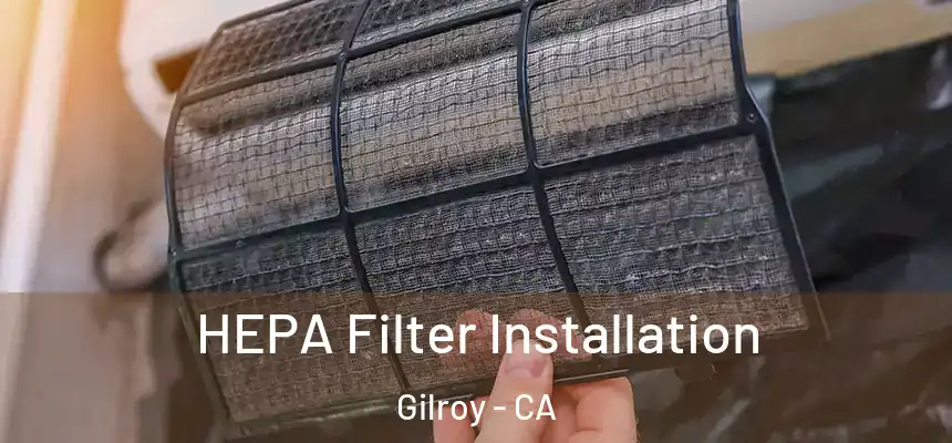  HEPA Filter Installation Gilroy - CA