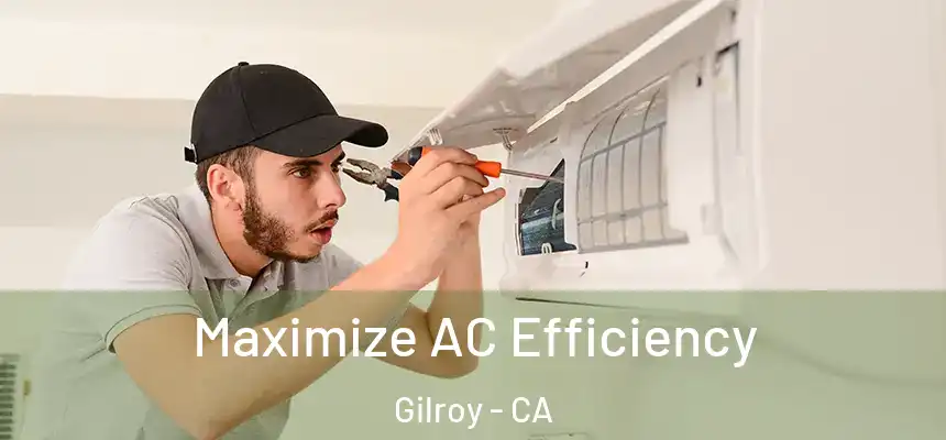 Maximize AC Efficiency Gilroy - CA