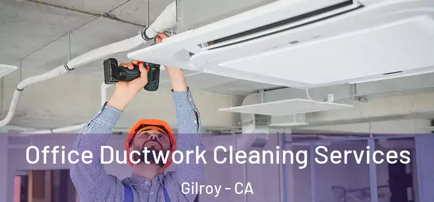 Office Ductwork Cleaning Services Gilroy - CA