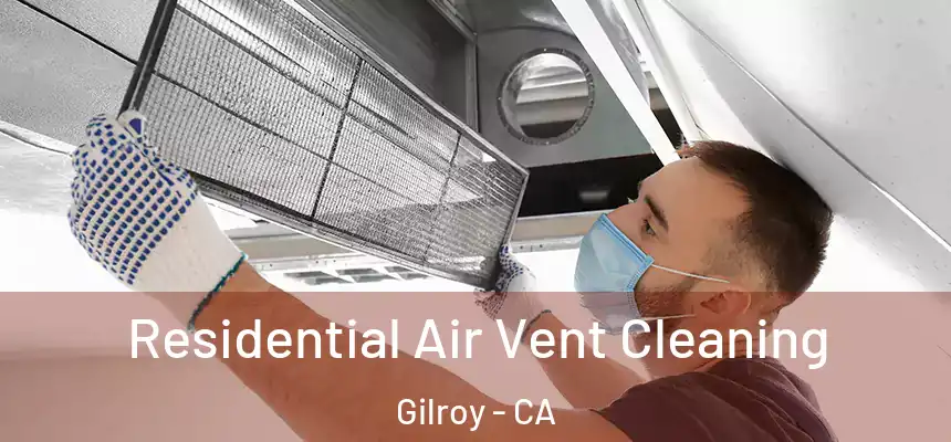  Residential Air Vent Cleaning Gilroy - CA