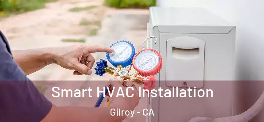 Smart HVAC Installation Gilroy - CA