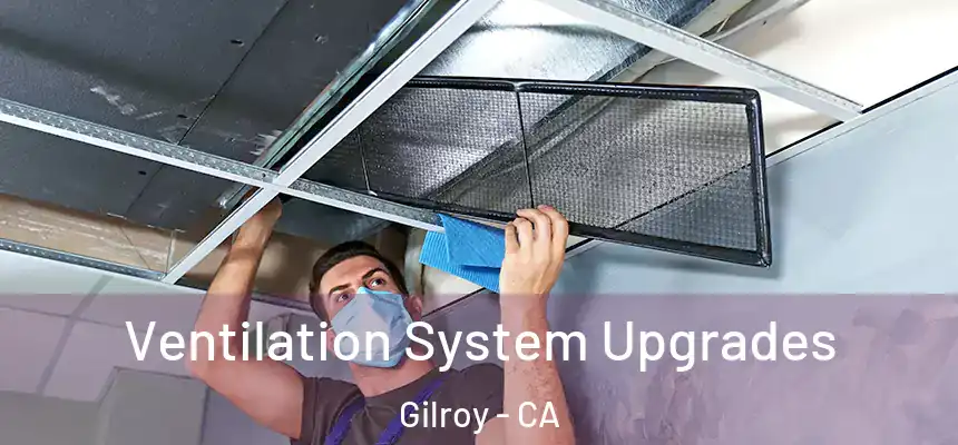 Ventilation System Upgrades Gilroy - CA